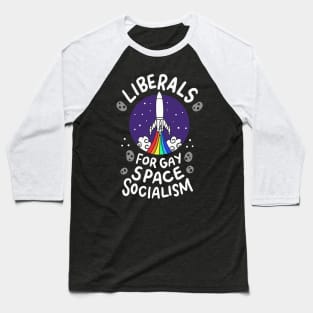 Liberals For Gay Space Socialism graphic I Lesbian Pride Baseball T-Shirt